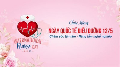 ???Xin gửi lời cảm ơn và tri ân sâu sắc đến tất cả mọi người đang làm công tác y tá, điều dưỡng nhân Ngày Quốc tế Điều dưỡng 12.05. Các anh chị đã luôn chăm sóc, khoan dung, nhẫn nại… với bệnh nhân. Chúc các anh chị luôn có được sức khỏe giữ được