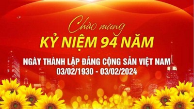 CHÀO MỪNG KỶ NIỆM 94 NĂM NGÀY THÀNH LẬP ĐẢNG CỘNG SẢN VIỆT NAM 03/02/2024
